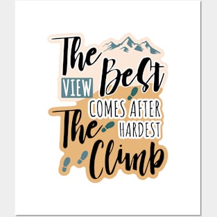 The best view comes after the hardest climb Posters and Art